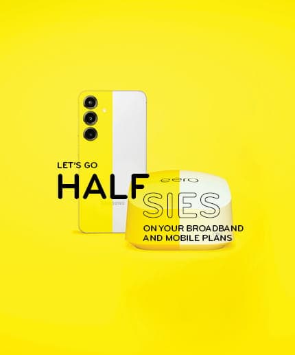 Let's Go Halfsies Broadband and Mobile campaign messaging on yellow background